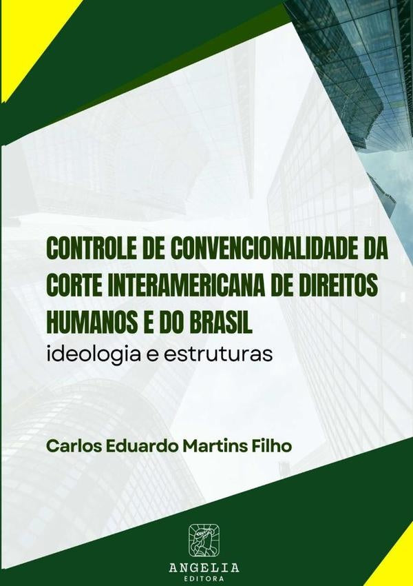 Controle De Convencionalidade Da Corte Interamericana De Direitos Humanos E Do Brasil: | CarlosEduardoMartins Filho