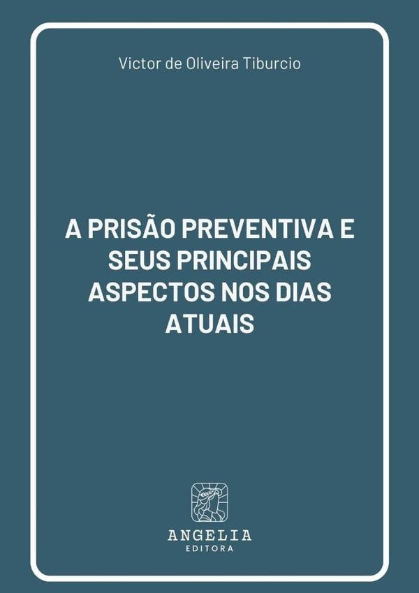 A Pris?o Preventiva E Seus Principais Aspectos Nos Dias Atuais | VictorDeOliveira Tiburcio