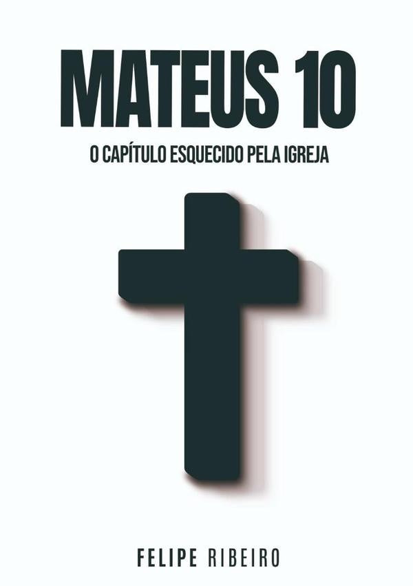 Mateus 10 | Felipe Ribeiro