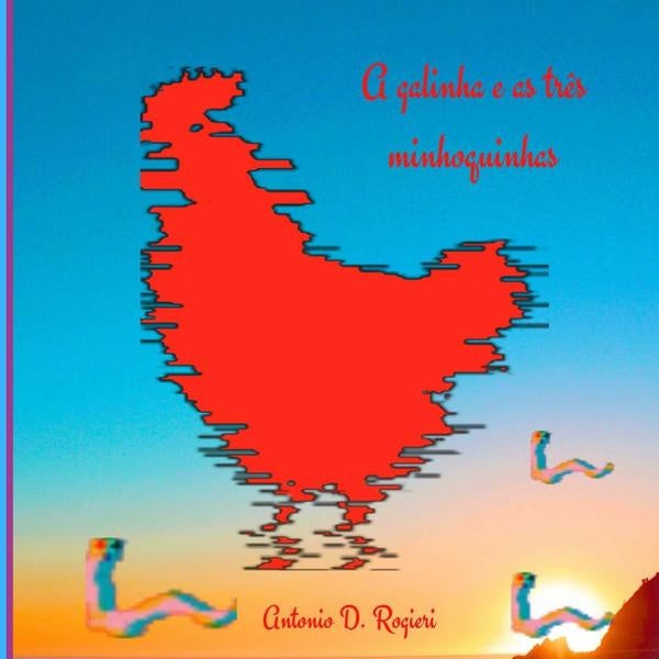 A Galinha E As Tr?s Minhoquinhas | AntonioDonizeti Rogieri
