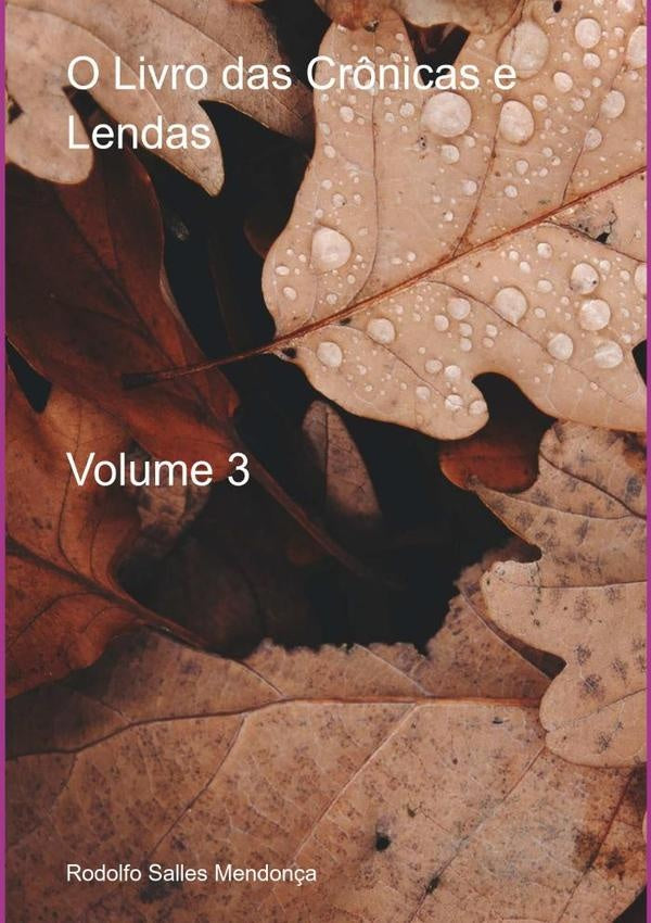 O Livro Das Cr?nicas E Lendas- Volume 3 | RodolfoSalle Mendon?a
