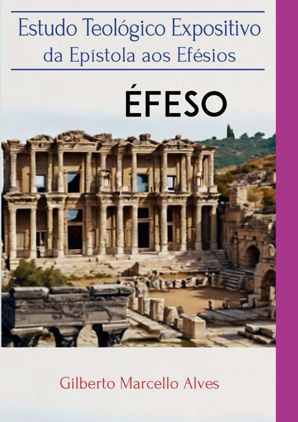 Estudoteologico Expositivoda Epistolaepistola Aos Efesios | GilbertoMarcello Alves