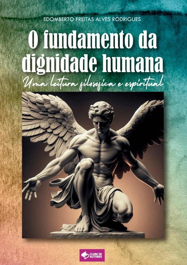 O Fundamento Da Dignidade Humana | Edomberto Freitas