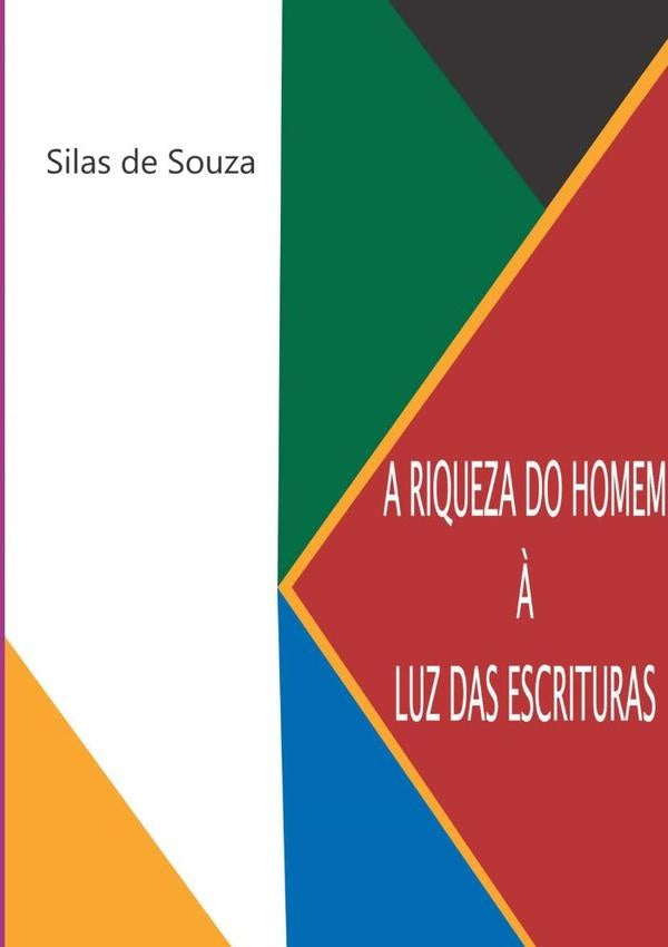 A Riqueza Do Homem ? Luz Das Escrituras | SilasDe Souza