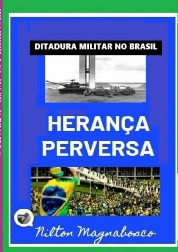 Heran?a Perversa Da Ditadura Militar | Nilton Magnabosco