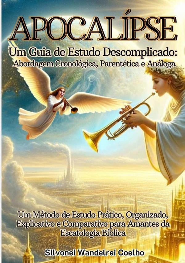 Apocalipse: Um Guia De Estudo Descomplicado | SilvoneiWandelrei Coelho