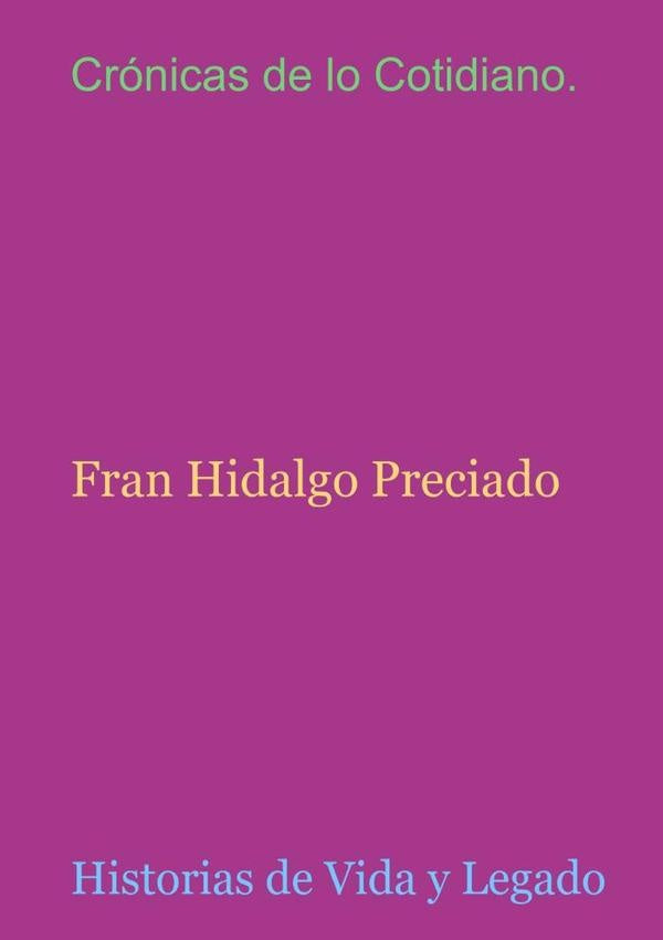 Cronicas De Lo Cotidiano. | FranHidalgo Preciado