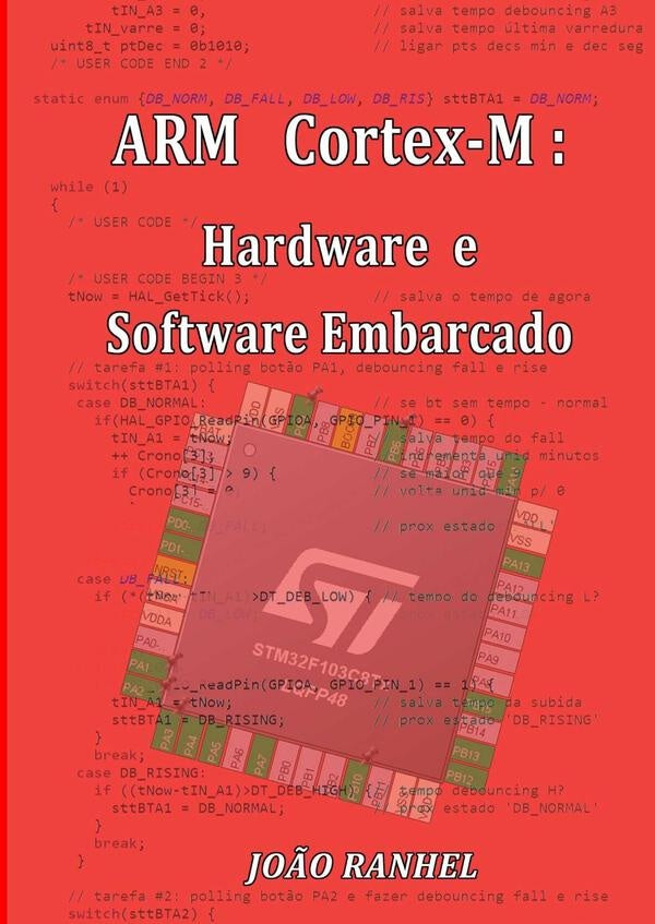 Arm Cortex-m: Hardware E Software Embarcado | Jo?o Ranhel