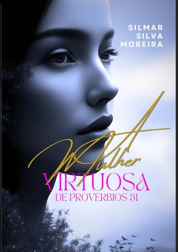 A Mulher Virtuosa De Proverbios 31 | SilmarSilva Moreira