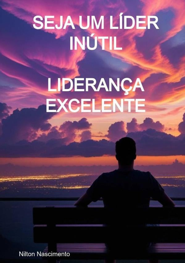 Seja Um Lider Inutil | Nilton Nascimento