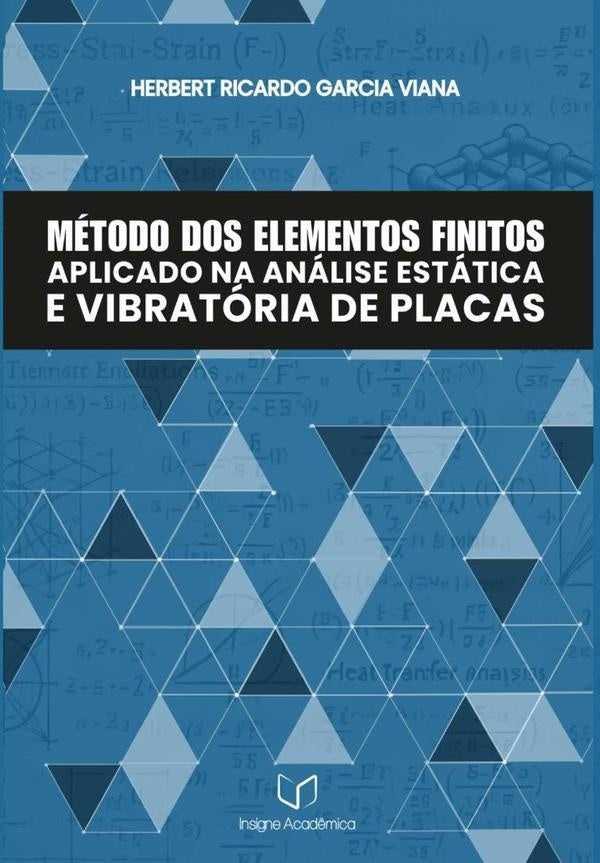 Metodo Dos Elementos Finitos Aplicado Na Analise Estatica E Vibratoria De Placas | HerbertRicardoGarcia Viana