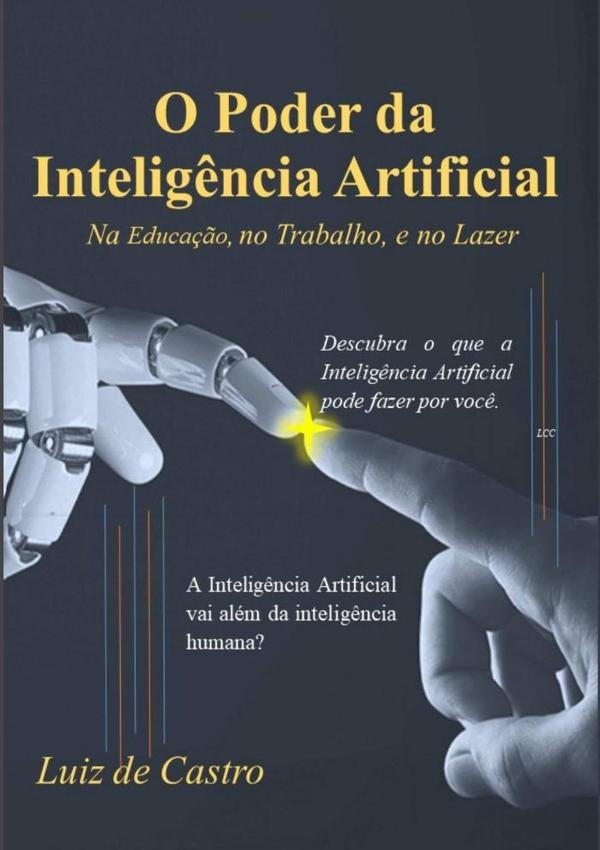 O Poder Da Intelig?ncia Artificial | LuizDe Castro