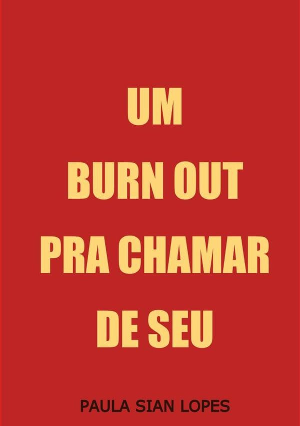 Um Burnout Pra Chamar De Seu | PaulaSian Lopes