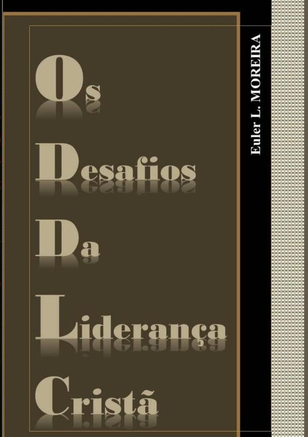 Os Desafios Da Lideran?a Crist? | EulerLopes Moreira