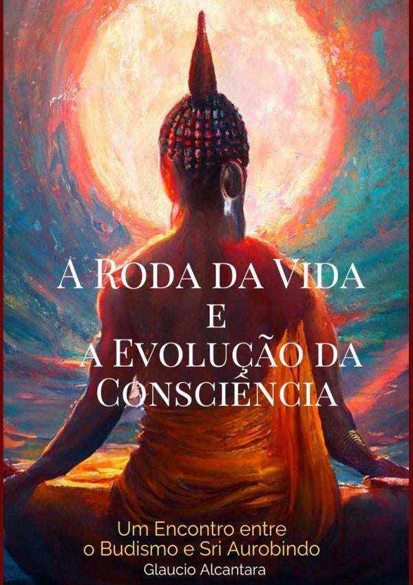 A Roda Da Vida E A Evoluc?o Da Conci?ncia | Glaucio Alcantara