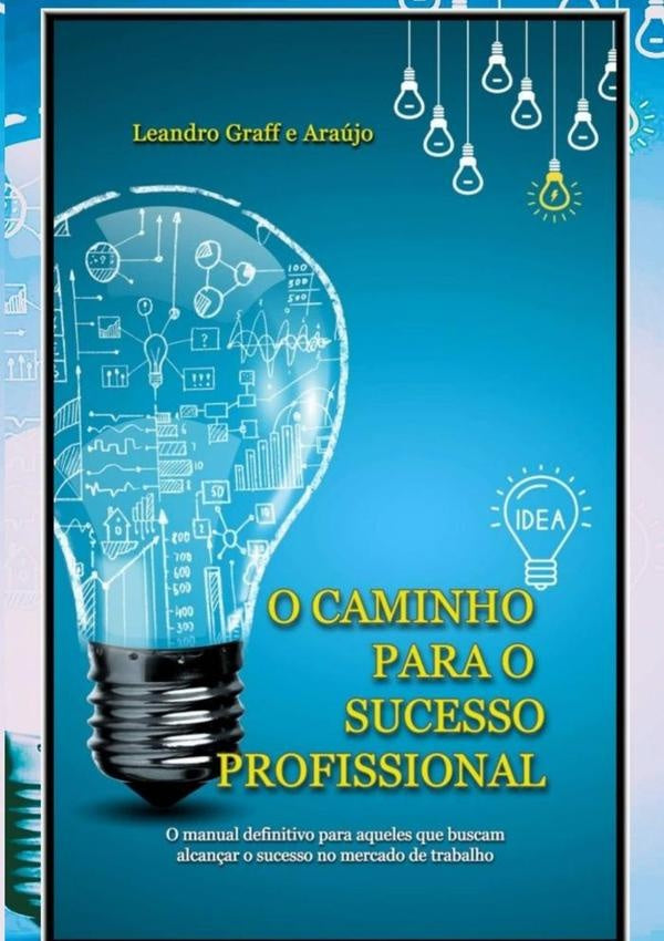 O Caminho Para O Sucesso Profissional | LeandroGraffE Araujo