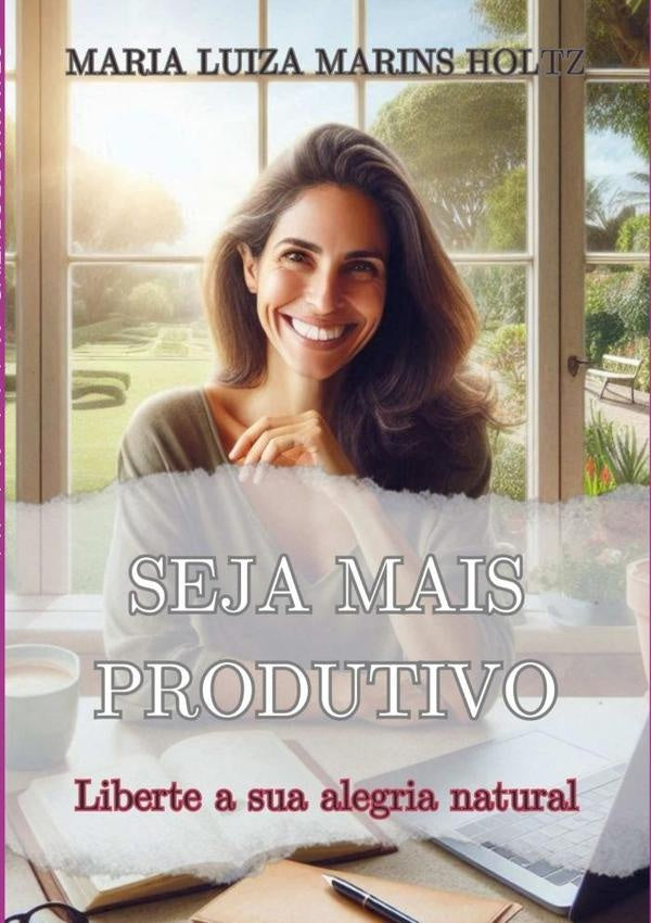 Seja Mais Produtivo | MariaLuizaMarins Holtz