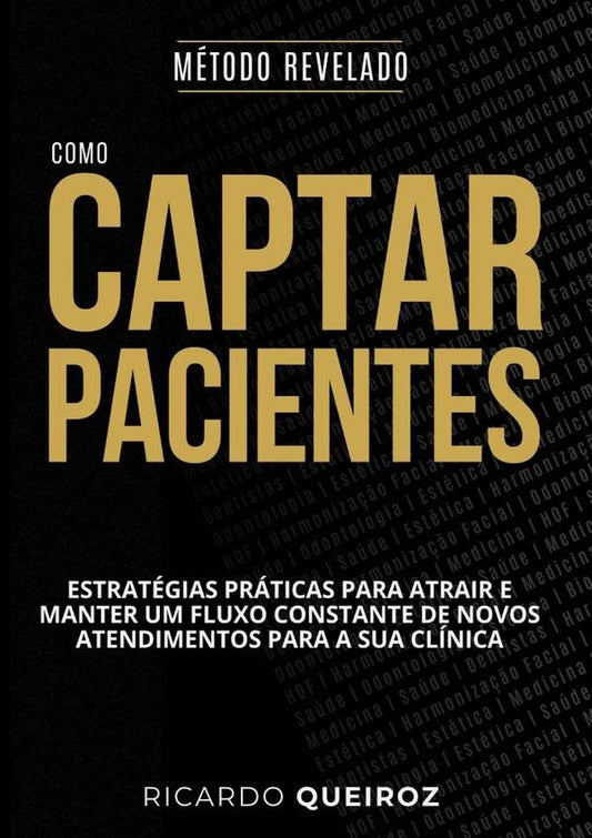 Como Captar E Manter Pacientes: Metodo Revelado | Ricardo Queiroz