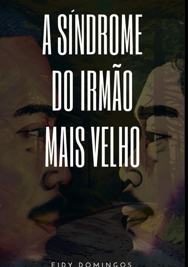 A Sindrome Do Irm?o Mais Velho | Eidy Domingos
