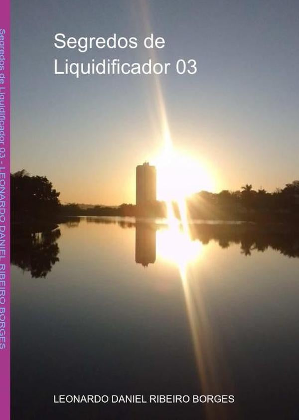Segredos De Liquidificador 03 | LeonardoDanielRibeiro Borges