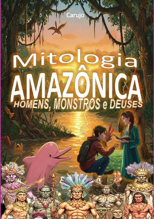Mitologia Amaz?nica | CarlosAraujo Carujo