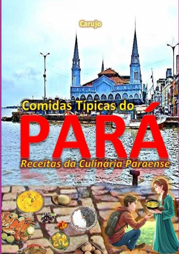 Comidas Tipicas Do Para | CrlosAraujo Carujo