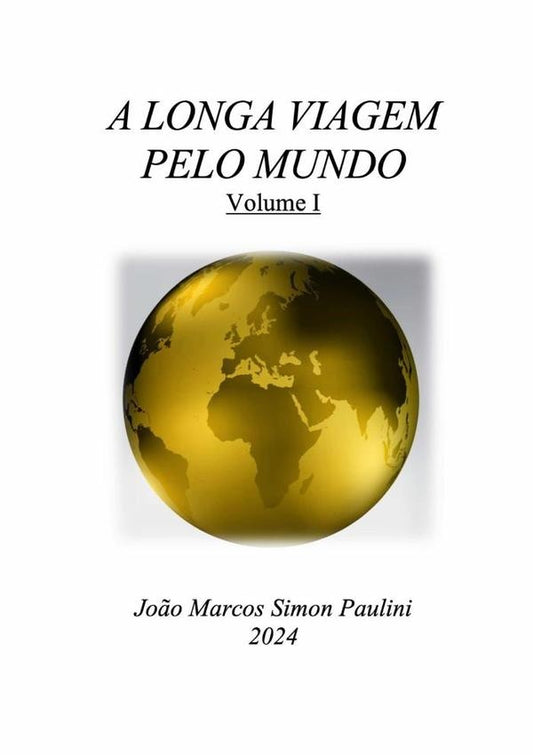 A Longa Viagem Pelo Mundo: Volume 1 | Jo?oMarcosSimon Paulini