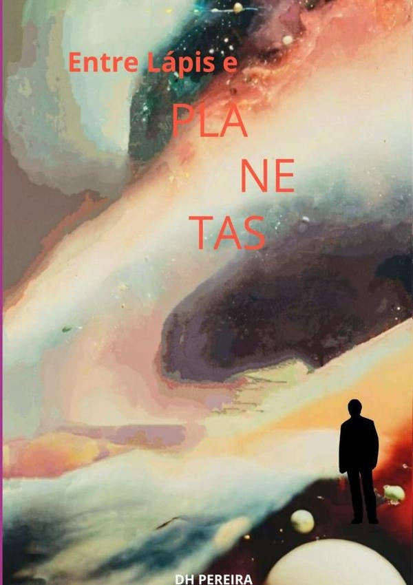 Entre Lapis E Planetas | Dh Pereira