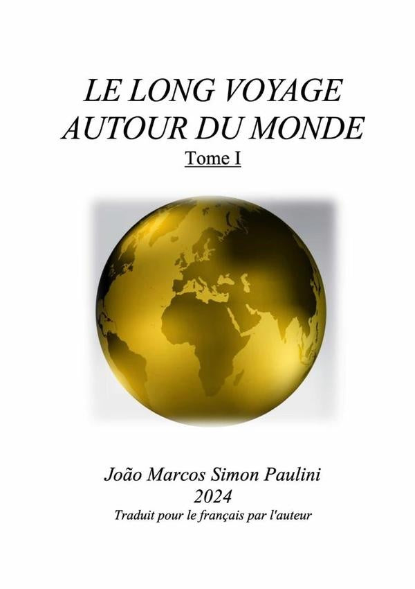 Le Long Voyage Autour Du Monde: Tome 1 | Jo?oMarcosSimon Paulini