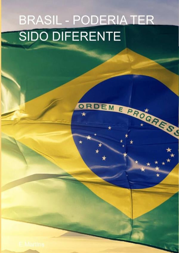Brasil - Poderia Ter Sido Diferente | E.martins