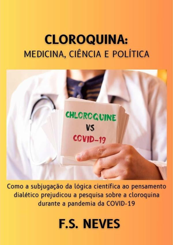 Cloroquina:  Medicina, Ci?ncia E Politica | F.S. Neves