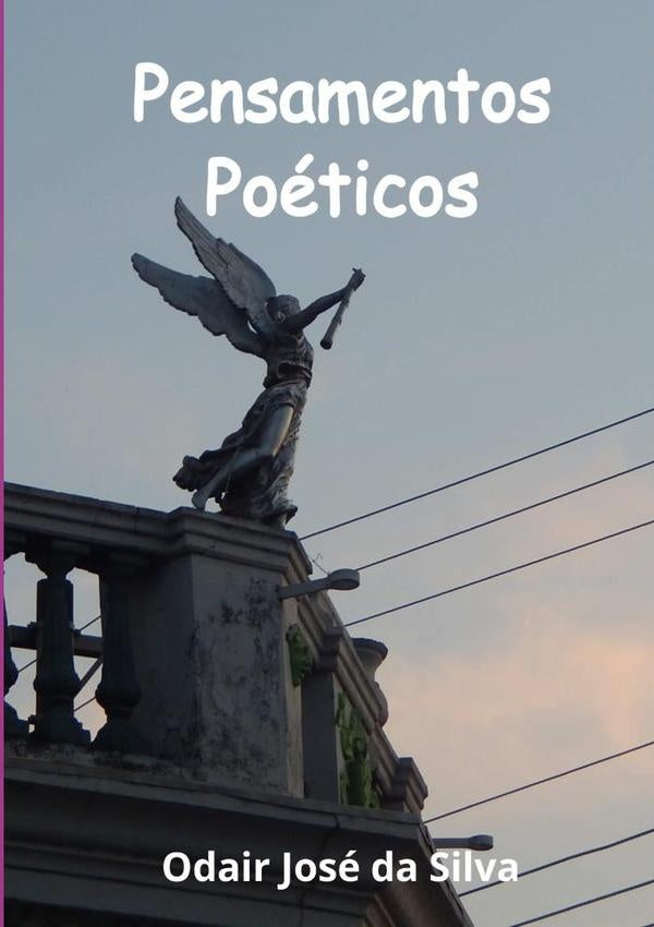 Pensamentos Poeticos | OdairJoseDa Silva