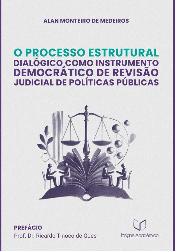 O Processo Estrutural Dialogico Como Instrumento Democratico De Revis?o Judicial De Politicas Public | AlanMonteiroDe Medeiros