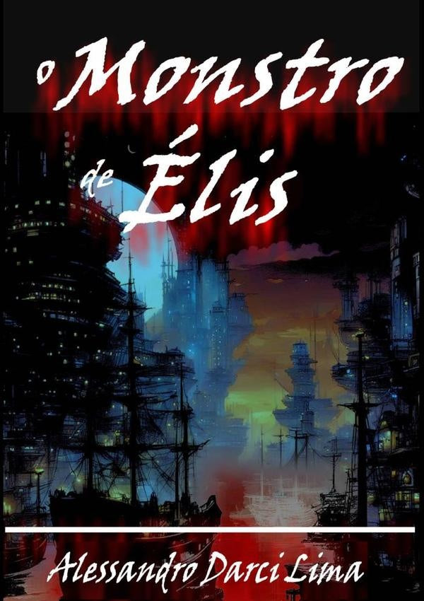 O Monstro De elis | AlessandroDarci Lima