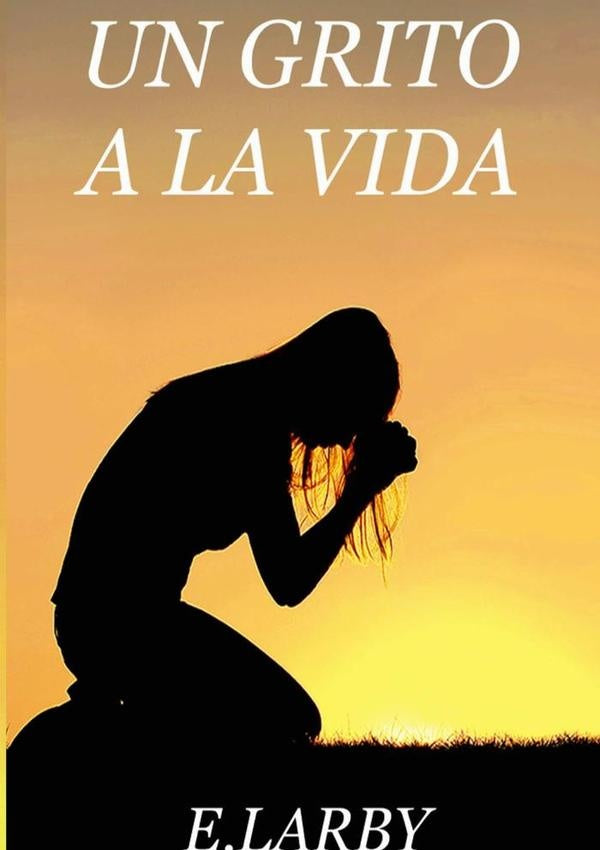 Un Grito A La Vida | E. Larby