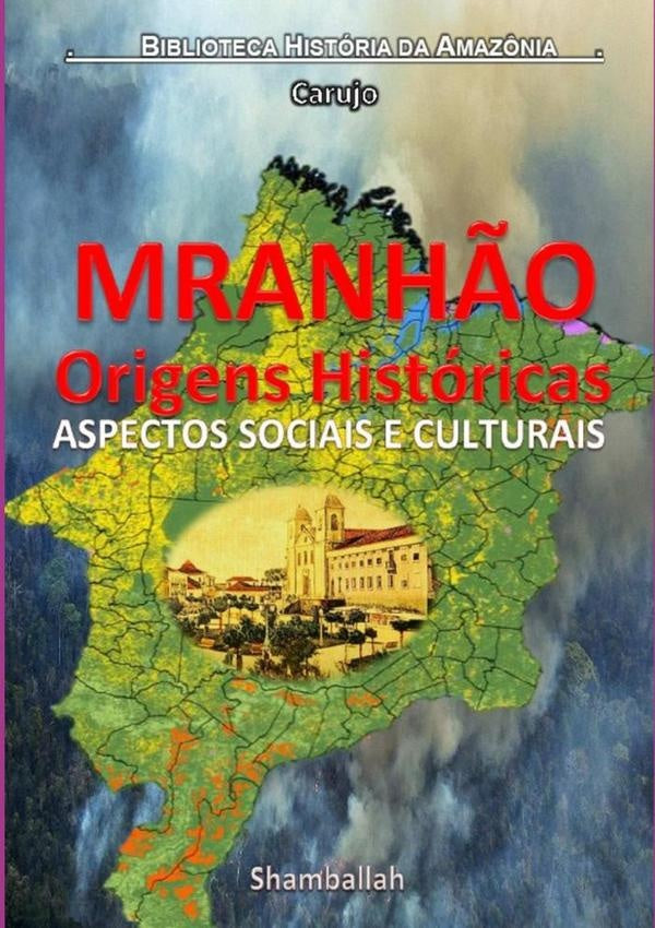 Maranh?o - Origens Historicas | CarlosAraujo Carujo