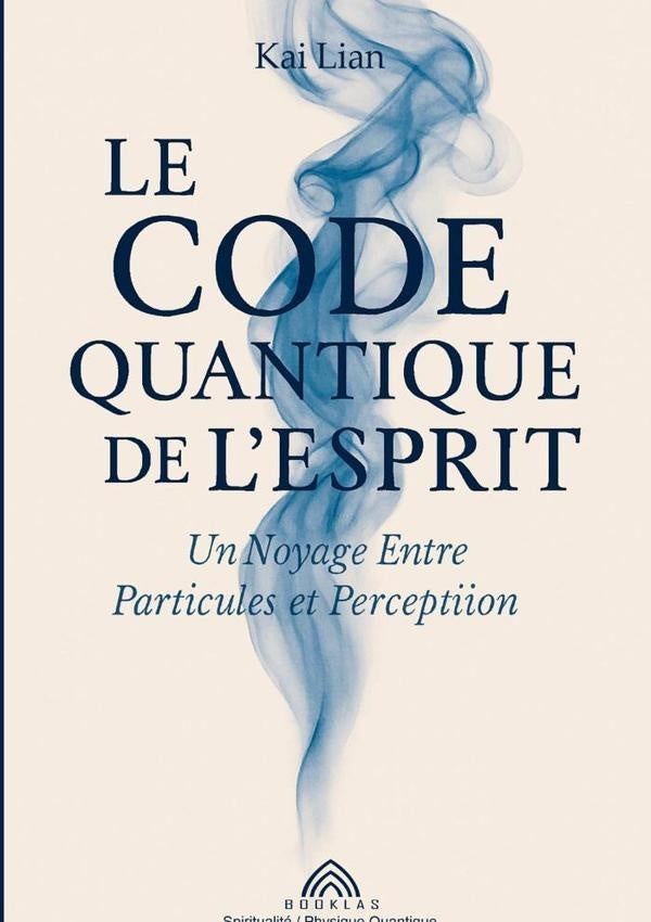 Le Code Quantique De Lesprit | KaiLian/Luiz Santos