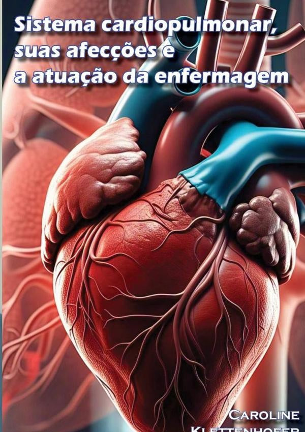 Sistema Cardiopulmonar, Suas Afec??es E A Atua??o Da Enfermagem | Caroline Klettenhofer