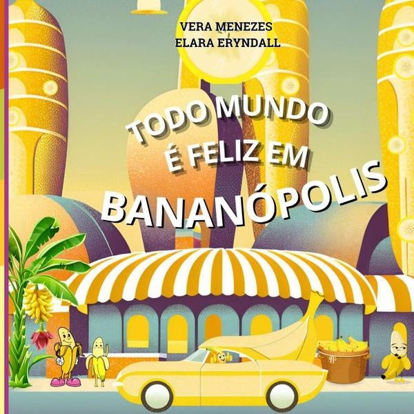 Todo Mundo e Feliz Em Bananopolis | Vera Menezes
