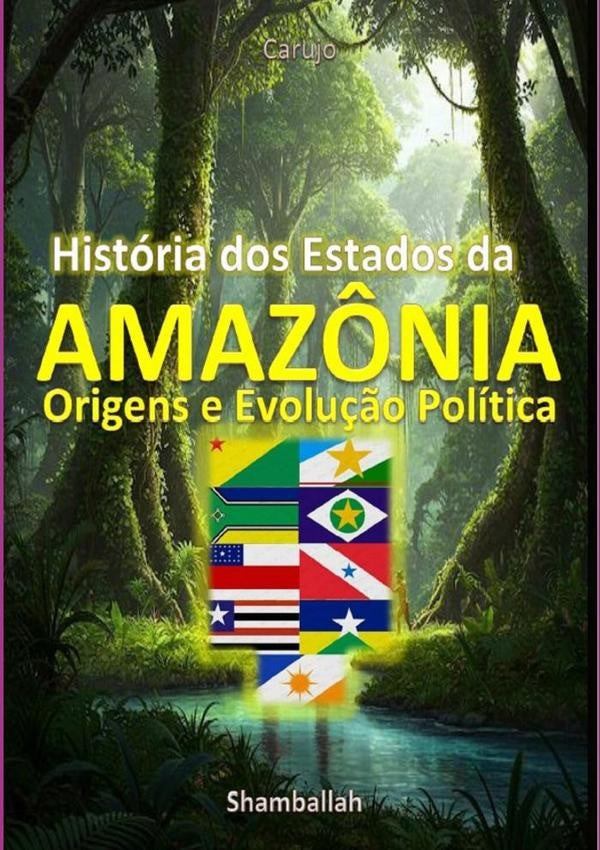 Historia Dos Estados Da Amaz?nia | CarlosAraujo Carujo