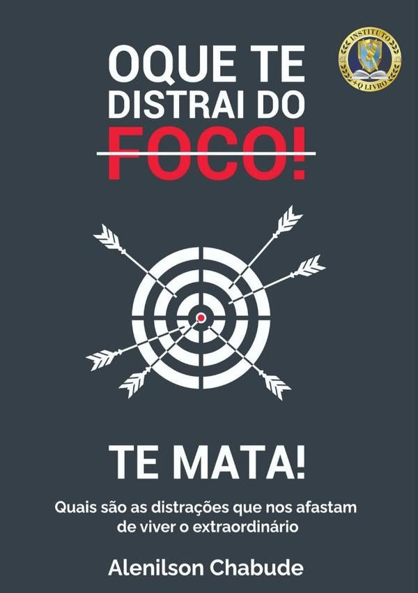 O Que Te Distrai Do Foco! Te Mata! | A