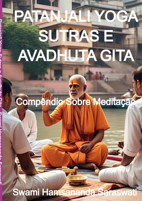 Patanjali Yoga Sutras E Avadhuta Gita | SwamiHamsananda Saraswati