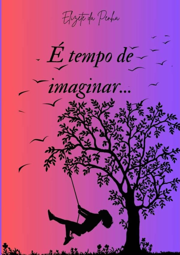 e Tempo De Imaginar... | ElizeteDa Penha