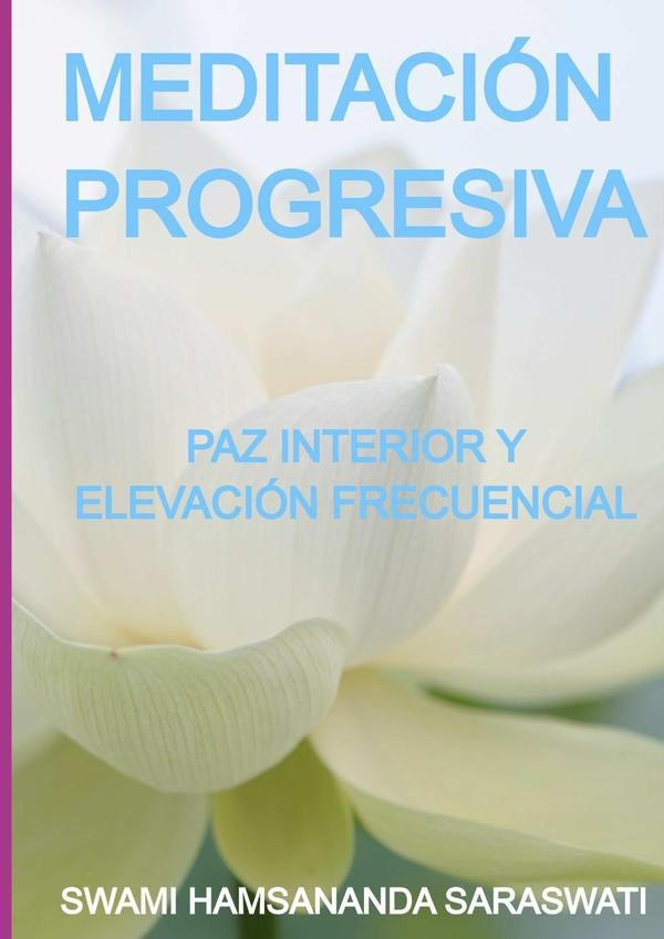 Meditacion Progresiva | SwamiHamsananda Saraswati