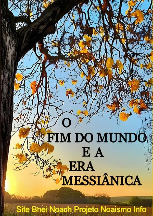 O Fim Do Mundo E A Era Messi?nica | SiteBneiNoachProjetoNoaismo Info