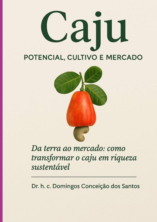 "caju: Potencial, Cultivo  E Mercado" | DomingosConceicaoDos Santos