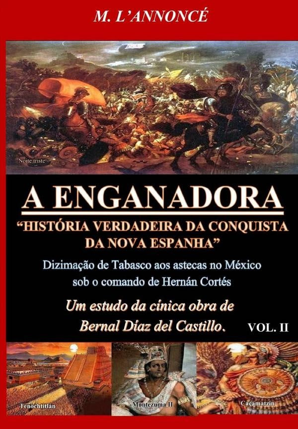 A Enganadora Historia Verdadeira Da Conquista Da Nova Espanha Vol. Ii | M. Lannonce
