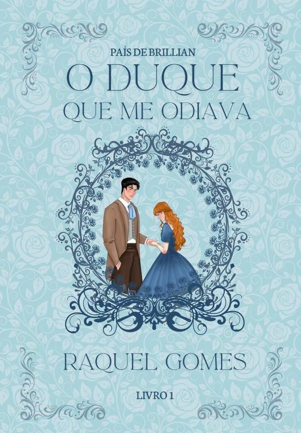 O Duque Que Me Odiava | Raquel Gomes