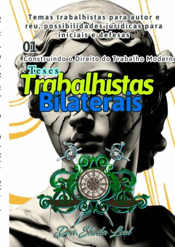 Teses Trabalhistas: Construindo O Direito Do Trabalho Moderno | SheilaGomesLeal Vasconcelos