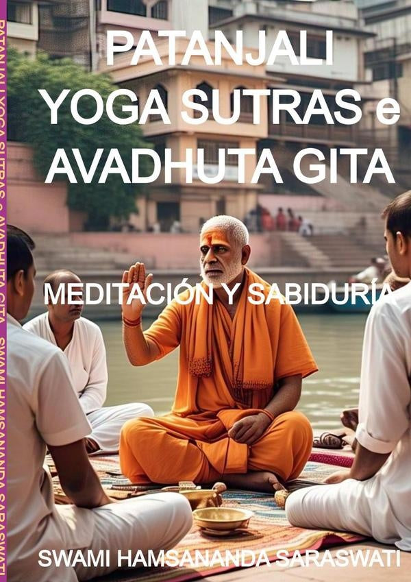 Patanjali Yoga Sutras E Avadhuta Gita | SwamiHamsananda Saraswati